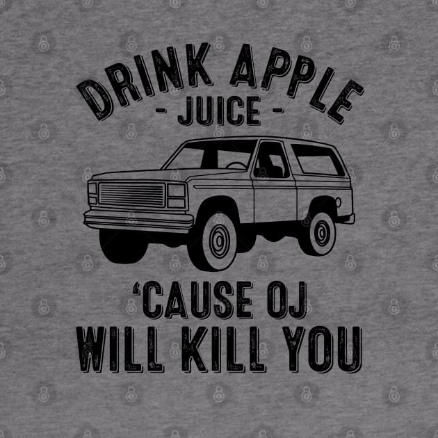 Vintage Drink Apple Juice Because OJ Will Kill You by springins